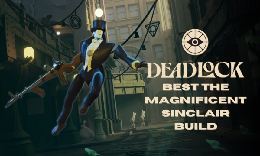 Unlocking the Ultimate Sinclair Build in Deadlock: Top Items and Skills to Dominate the Game!