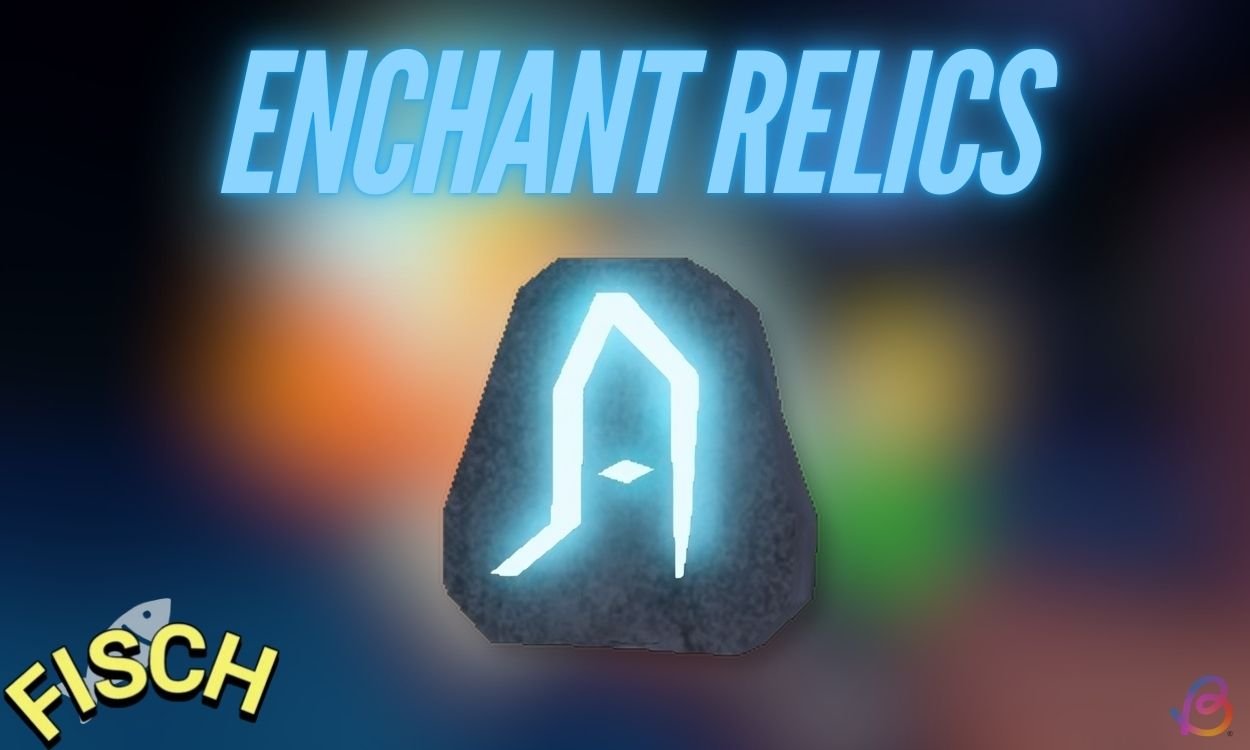 Unlocking the Magic: A Student’s Guide to Finding and Using Enchant Relics in Fisch!