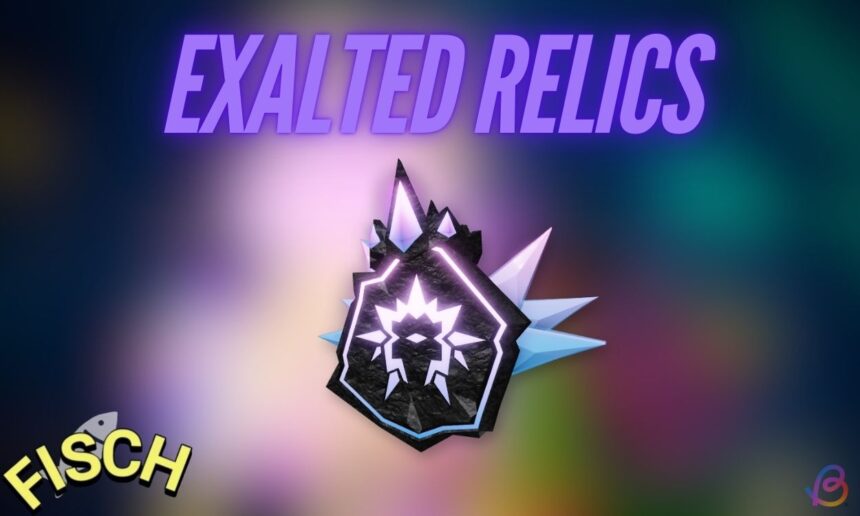 Unlocking the Power of Exalted Relics in Fisch: Your Ultimate Guide!