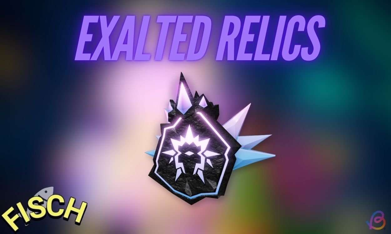 Unlocking the Power of Exalted Relics in Fisch: Your Ultimate Guide!