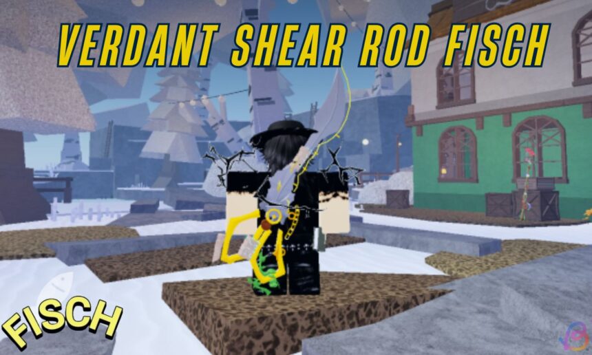 Unlocking the Verdant Shear Rod in Fisch: A Step-by-Step Guide for Gamers!