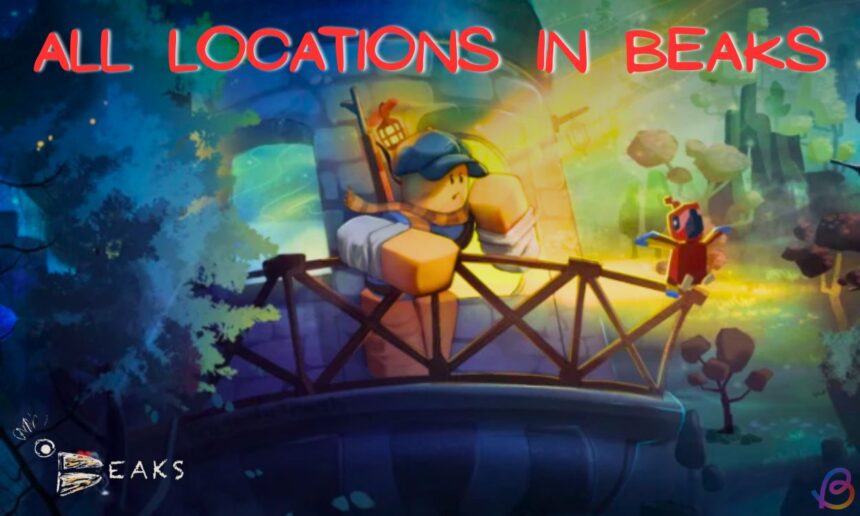 Unlocking the Secrets: Discover All Beaks Locations and Their Creatures!