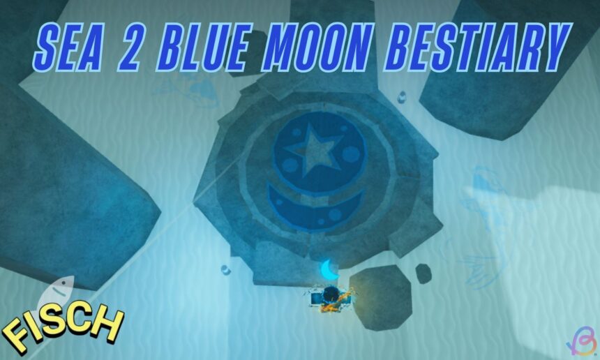 Unlocking Secrets: Your Ultimate Guide to Completing the Blue Moon Sea 2 Bestiary in Fisch!
