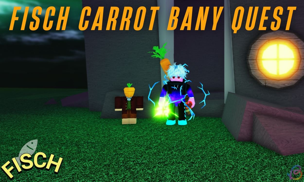Unlocking the Secret: Your Ultimate Guide to the Fisch Carrot Bany Quest!