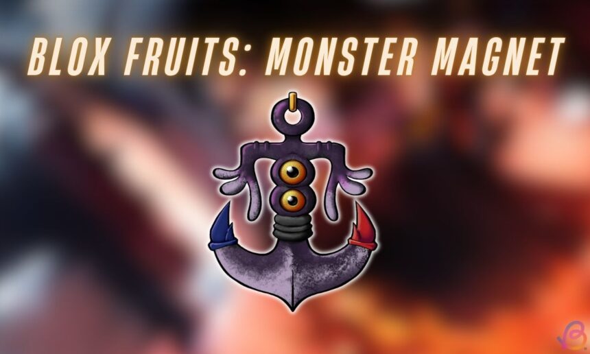 Unlocking the Monster Magnet: Your Ultimate Guide to Blox Fruits!
